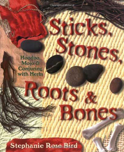 Sticks, Stones, Roots & Bones by Stephanie Rose Bird - Click Image to Close
